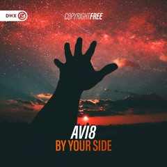 Avi8 - By Your Side (DWX Copyright Free)