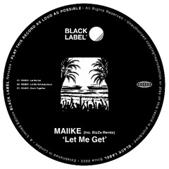 MAIIKE - Let Me Get (Black Label Recs)