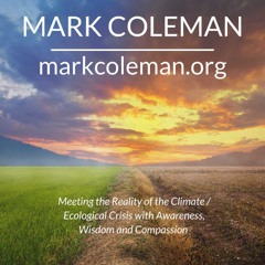 Meeting the Reality of the Climate / Ecological Crisis with Awareness, Wisdom and Compassion