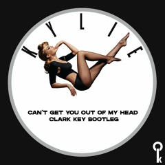 Can't Get You Out Of My Head (Clark Key Bootleg)
