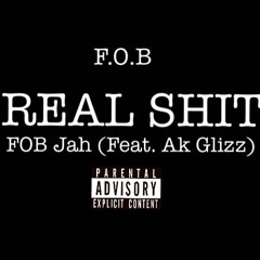 Fob Jah - Real Shit(feat.Ak Glizz)