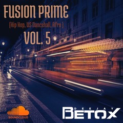 Fusion Prime Vol. 5 DJ Betox (Hip Hop, US Dancehall, Afro )