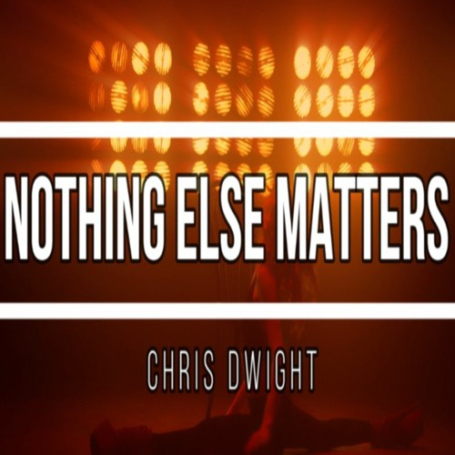 Nothing Else Matters - METALLICA - Chris Dwight Cover