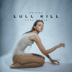 Driada - Lull Kill (Znzl Remix)