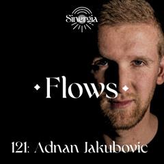 Flows 121: Adnan Jakubovic