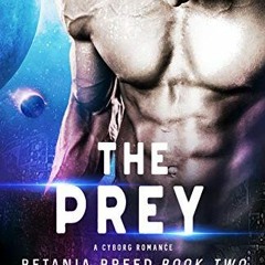 Access EBOOK 📋 The Prey: A Cyborg Romance (Betania Breed Book 2) by  Jenny Foster KI