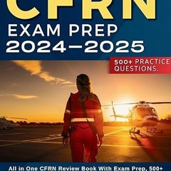 Read [PDF] CFRN Study Guide: All in One CFRN Review Book With Exam Prep, Practice Test Question
