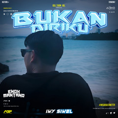 BUKAN DIRIKU - ( ENOX MANTANO X IKY SIKEL ) #MEGASULTAN777