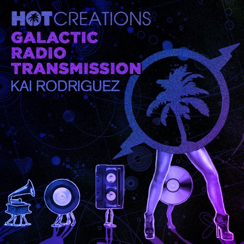 Hot Creations Galactic Radio Transmission 041 by Kai Rodriguez