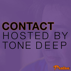 CONTACT - Tone Deep On PROTON (Sep 2024)