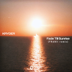 KRYDER - Fade Till Sunrise (FRANII remix)