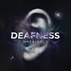 Deafness - (Hazriddle Original Mix)