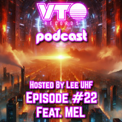 VTO Records Podcast 22- Featuring MEL (Hosted by Lee UHF)