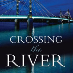download EBOOK 📄 Crossing the River: The History of London's Thames River Bridges fr