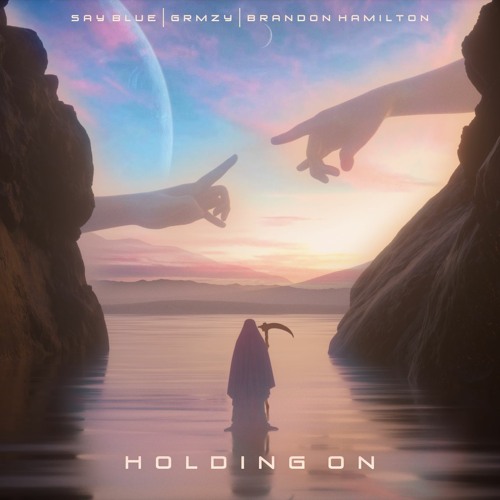 SAYBLUE X GRMZY X BRANDON HAMILTON - HOLDING ON