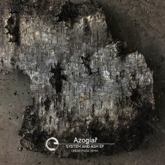 AZOGIAŘ - System And Ash EP + Linear Phase Remix - Children Of Tomorrow