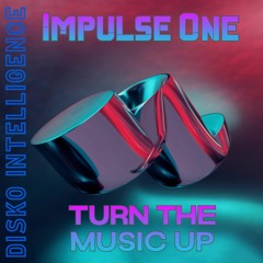 Turn The Music Up - Impulse One