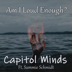 Am I Loud Enough? ft. Sammie Schmidt