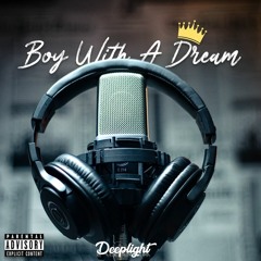 Boy With A Dream - Deeplight