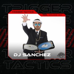 Trigger Tactics Volume 62 ft. DJ SANCHEZ [OPEN FORMAT]