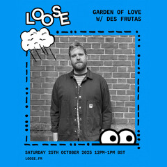 Garden of Love w/ Des Frutas - 25 Oct 25