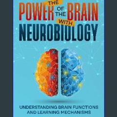 PDF/READ 📖 Unlocking the Power of the Brain with Neurobiology: Understanding Brain Functions and L