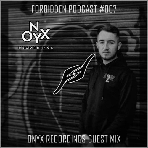 Forbidden Podcast #007 - Onyx Recordings Guest Mix
