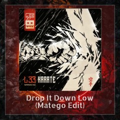 L33 - Drop It Down Low (Matego Edit)