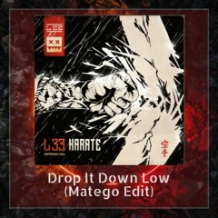 L33 - Drop It Down Low (Matego Edit) FREE DOWNLOAD