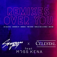 Sharam Jey & Celestal - Over You (feat Moss Kena ) (Celestal Dancing Mix Edit)