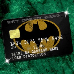 BAT CREDIT CARD FT LORD DISTORTION [PROD JACKSON BRIGGS]