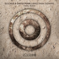 MHUK PREMIERE: Dj Chus & David Penn - Libres Para Siempre (Yamil Remix) [Stereo Productions]