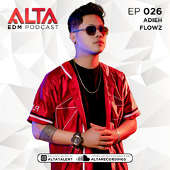Alta EDM Podcast 026 with Adieh Flowz