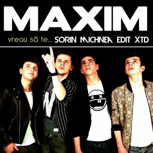 MAXIM - VREAU SA TE ...( SORIN MICHNEA EDIT EXTENDED) 90
