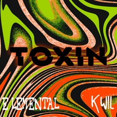 Toxin (Artist-Kwil, Producer-Elemental)