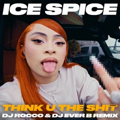 Ice Spice - Think U The Shit (Fart) (DJ ROCCO & DJ EVER B Remix) (Dirty)
