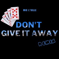 Dont Give It Away (Remix) - Mic L'Ville