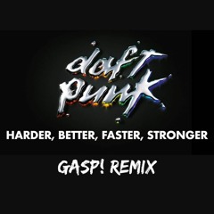 Daft Punk - Harder, Better, Faster, Stronger (Gasp! Remix)