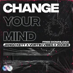ZOOKIE X VORTIKI VIBES X JANGO KETT - CHANGE YOUR MIND