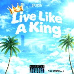 Live Like A King (prod. SwanBeatz)