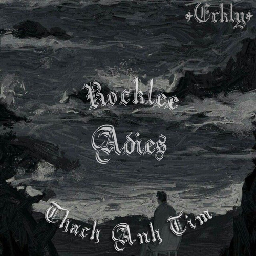 erkly (rocklee, adies) - Thạch Anh Tím (prod. jado style)