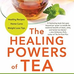Read ❤️ PDF The Healing Powers of Tea by  Cal Orey