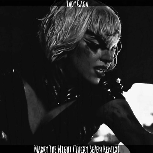 Lady Gaga - Marry The Night (1ucky Se7en Remix)