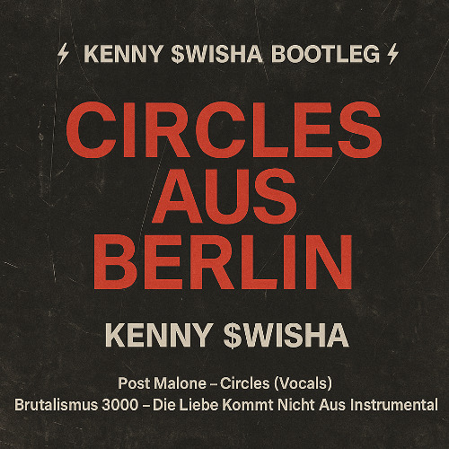 Post Malone – Circles × Brutalismus 3000 – Die Liebe Kommt Nicht Aus Berlin (Kenny $wisha Edit)