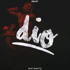 DRAST - DIO FT.SHATTO (PROD.AXEL LEGIT)
