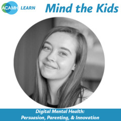 Mind the Kids - Digital Mental Health: Persuasion, Parenting & Innovation