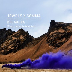 JEWELS & SOMMA - Delakufa (ft. Jabulile Majola)