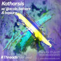 katharsis w/ jjjacob, Beham & Basura on Threads*Norvest Radio (27/08/20)