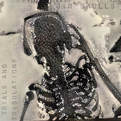 Sir Skulls - Trials and Tribulations