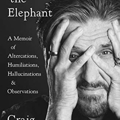 𝙁𝙍𝙀𝙀 EPUB ✓ Riding the Elephant: A Memoir of Altercations, Humiliations, Hallucin